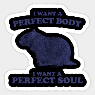 Capybara I Want A Perfect Body I Want A Perfect Soul Sticker